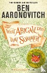 Aaronovitch, Ben - What Abigail Did That Summer - A Rivers Of London Novella