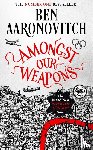 Aaronovitch, Ben - Amongst Our Weapons