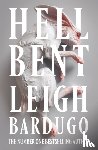 Bardugo, Leigh - Hell Bent - The global sensation from the creator of Shadow and Bone