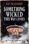 Bradbury, Ray - Something Wicked This Way Comes