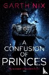Nix, Garth - A Confusion of Princes