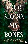 Andrew, Kelly - Your Blood, My Bones