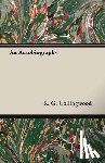 Collingwood, R. G. ((1889-1943) formerly Waynflete Professor of Metaphysical Philosophy - An Autobiography