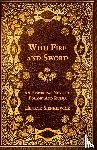 Sienkiewicz, Henryk - With Fire and Sword - An Historical Novel of Poland and Russia