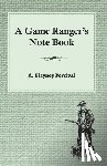 Percival, A. Blayney - A Game Ranger's Note Book