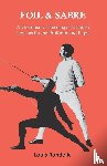 Rondelle, Louis - Foil and Sabre - A Grammar of Fencing in Detailed Lessons for the Professor and Pupil