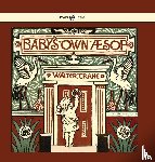  - Baby's Own Aesop - Being the Fables Condensed in Rhyme with Portable Morals - Illustrated by Walter Crane