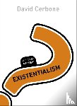 David R. Cerbone - Existentialism: All That Matters