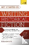 Darwin, Emma - Get Started in Writing Historical Fiction