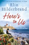 Hilderbrand, Elin - Here's to Us