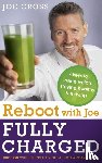 Cross, Joe - Reboot with Joe: Fully Charged - 7 Keys to Losing Weight, Staying Healthy and Thriving