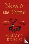 Bragg, Melvyn - Now is the Time