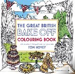 Hovey, Tom, Great British Bake Off Team - Great British Bake Off Colouring Book