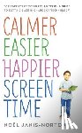Janis-Norton, Noel - Calmer Easier Happier Screen Time