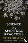 Sheldrake, Rupert - Science and Spiritual Practices