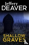 Deaver, Jeffery - Shallow Graves