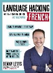 Lewis, Benny - Language Hacking French: Learn How to Speak French - Right Away