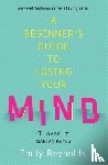 Reynolds, Emily - A Beginner's Guide to Losing Your Mind