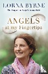 Byrne, Lorna - Angels at My Fingertips: The sequel to Angels in My Hair