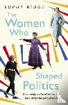 Ridge, Sophy - The Women Who Shaped Politics