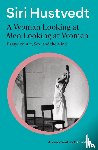 Hustvedt, Siri - A Woman Looking at Men Looking at Women