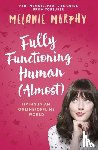 Murphy, Melanie - Fully Functioning Human (Almost)