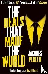 Peretti, Jacques - The Deals that Made the World