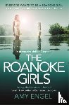 Engel, Amy - The Roanoke Girls: the addictive Richard & Judy thriller 2017, and the #1 ebook bestseller