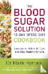 Hyman, Mark - The Blood Sugar Solution 10-Day Detox Diet Cookbook