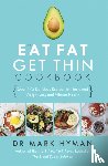 Hyman, Mark - The Eat Fat Get Thin Cookbook