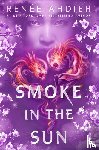 Ahdieh, Renee - Smoke in the Sun