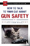 Auburn, Zachary - How to Talk to Your Cat About Gun Safety