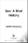 Riddell, Fern - Sex: Lessons From History