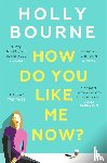 Bourne, Holly - How Do You Like Me Now?