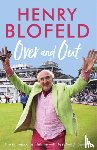 Blofeld, Henry - Over and Out: My Innings of a Lifetime with Test Match Special
