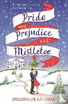 Cruz, Melissa de la - Pride and Prejudice and Mistletoe: a feel-good rom-com to fall in love with this Christmas