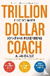 Schmidt, Eric, Rosenberg, Jonathan, Eagle, Alan - Trillion Dollar Coach