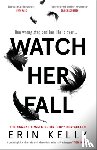 Kelly, Erin - Watch Her Fall