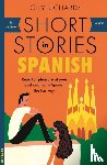 Richards, Olly - Short Stories in Spanish for Beginners - Read for pleasure at your level, expand your vocabulary and learn Spanish the fun way!