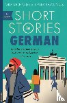 Richards, Olly, Rawlings, Alex - Short Stories in German for Beginners - Read for pleasure at your level, expand your vocabulary and learn German the fun way!