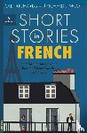 Richards, Olly, Simcott, Richard - Short Stories in French for Beginners - Read for pleasure at your level, expand your vocabulary and learn French the fun way!