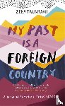 Talkhani, Zeba - My Past Is a Foreign Country: A Muslim feminist finds herself