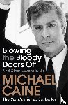 Caine, Michael - Blowing the Bloody Doors Off