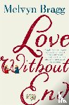 Bragg, Melvyn - Love Without End