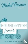 Thomas, Michel - Foundation French New Edition (Learn French with the Michel Thomas Method)