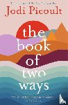 Picoult, Jodi - The Book of Two Ways: The stunning bestseller about life, death and missed opportunities
