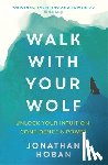 Hoban, Jonathan - Walk With Your Wolf