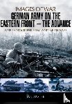 Baxter, Ian - German Army on the Eastern Front: The Advance