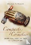 Marsh, Madeleine - Compacts and Cosmetics: Beauty from Victorian Times to the Present Day