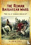 Dyck, Ludwig - Roman Barbarian Wars: The Era of Roman Conquest